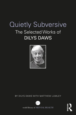 Quietly Subversive: The Selected Works of Dilys Daws by Daws, Dilys