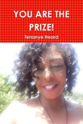 You Are the Prize! by Heard, Tenanye