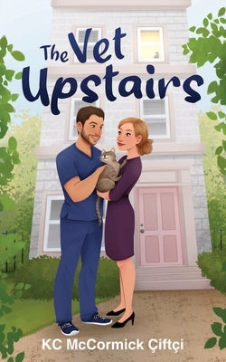 The Vet Upstairs by Çiftçi, Kc McCormick