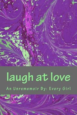 Laugh at Love by Girl, Every