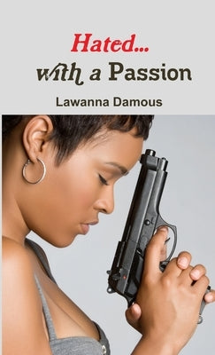 Hated... with a Passion by Damous, Lawanna