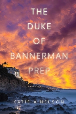 The Duke of Bannerman Prep by Nelson, Katie A.