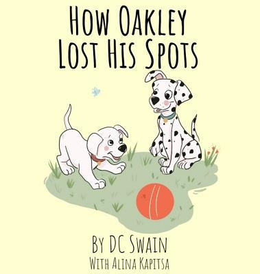 How Oakley Lost His Spots by Swain, DC