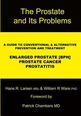 The Prostate and Its Problems: A Guide to Conventional and Alternative Prevention and Treatment by Ware, William R.