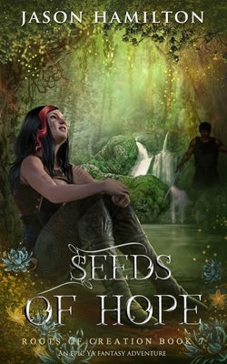 Seeds of Hope: An Epic YA Fantasy Adventure by Hamilton, Jason