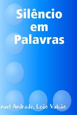 Silêncio em Palavras by Andrade, Joaquim Manuel