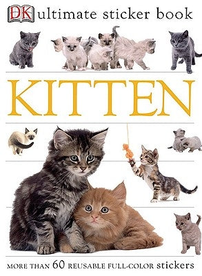 Ultimate Sticker Book: Kitten: More Than 60 Reusable Full-Color Stickers [With Stickers] by DK