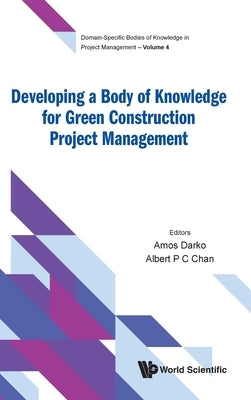 Developing Body Knowledge Green Construct Project Management by Amos Darko & Albert P C Chan