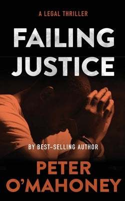 Failing Justice: A Legal Thriller by O'Mahoney, Peter