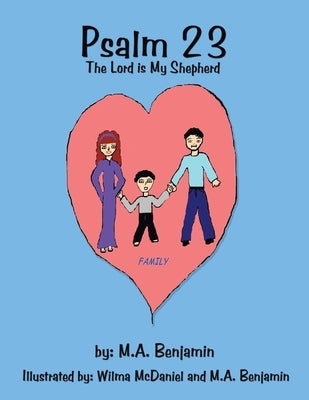 Psalm 23: The Lord Is My Shepherd by Benjamin, M. A.