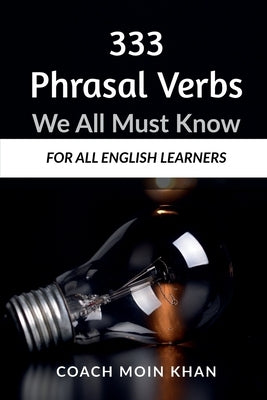333 Phrasal Verbs We All Must Know by Moin, Coach