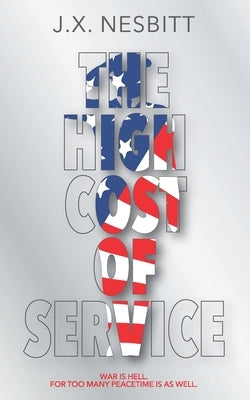 The High Cost Of Service: An expose of Agent Orange and PTSD by Michalski, Anthony