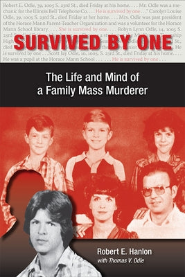 Survived by One: The Life and Mind of a Family Mass Murderer by Hanlon, Robert E.