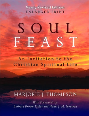 Soul Feast, Newly Revised Edition-Enlarged: An Invitation to the Christian Spiritual Life by Thompson, Marjorie J.