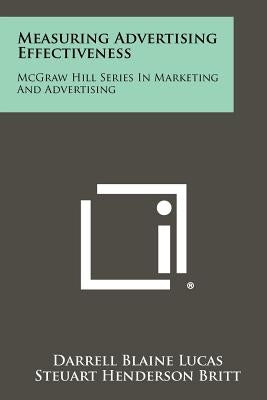 Measuring Advertising Effectiveness: McGraw Hill Series In Marketing And Advertising by Lucas, Darrell Blaine