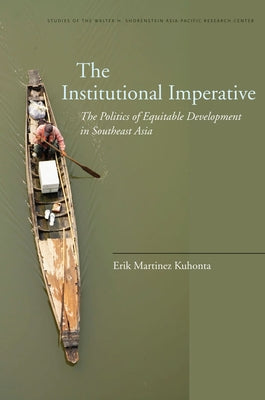 The Institutional Imperative: The Politics of Equitable Development in Southeast Asia by Kuhonta, Erik