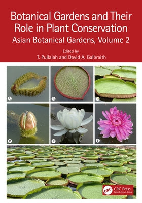 Botanical Gardens and Their Role in Plant Conservation: Asian Botanical Gardens, Volume 2 by Pullaiah, T.