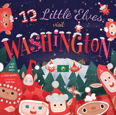 12 Little Elves Visit Washington: Volume 2 by Smiley, Jess Smart
