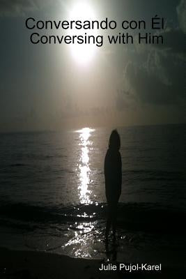Conversando con Él - Conversing with Him by Pujol-Karel, Julie