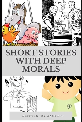 Short Stories with Deep Morals by P, Aamir