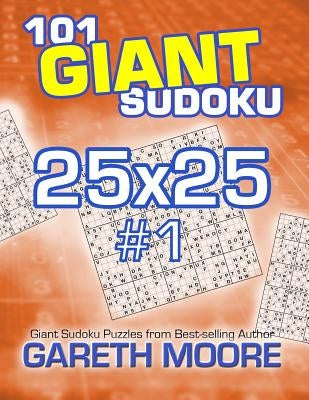 101 Giant Sudoku 25x25 #1 by Moore, Gareth