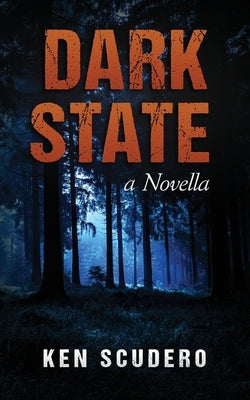 Dark State: a Novella by Scudero, Ken