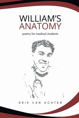 William's Anatomy - Poetry for Medical Students by Van Achter