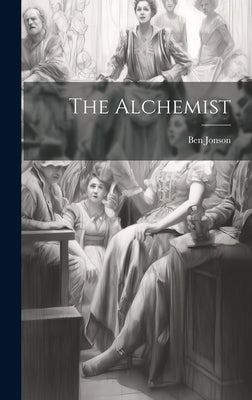 The Alchemist by Jonson, Ben 1573?-1637