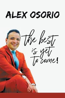 The Best Is yet to Come by Osorio, Alex