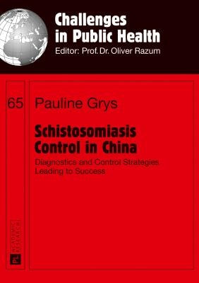 Schistosomiasis Control in China: Diagnostics and Control Strategies Leading to Success by Razum, Oliver