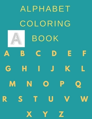 Alphabet coloring book: alphabet coloring book for kids ages 2-6,2020 high quality book, toddler ABC coloring book size 8,5*11,54pages by Book, Alphabet Coloring