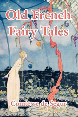 Old French Fairy Tales by Comtesse de Segur