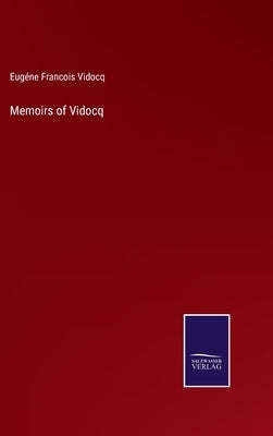 Memoirs of Vidocq by Vidocq, Eugéne Francois