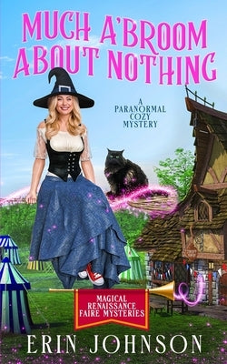 Much A'Broom About Nothing: A Paranormal Cozy Mystery by Johnson, Erin