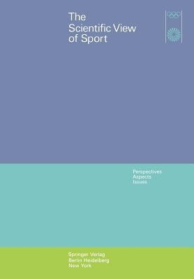 The Scientific View of Sport: Perspectives, Aspects, Issues by Grupe, O.
