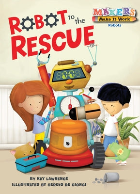 Robot to the Rescue by Lawrence, Kay