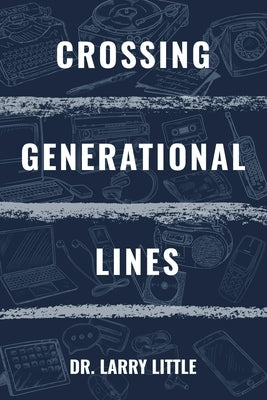 Crossing Generational Lines by Little, Larry