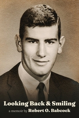 Looking Back & Smiling by Babcock, Robert O.