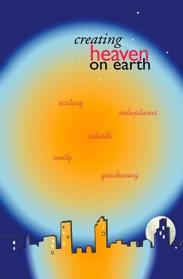 Creating Heaven on Earth by Peck, Robert Lester