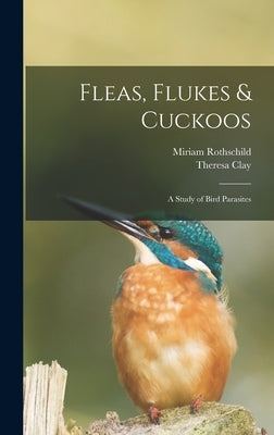 Fleas, Flukes & Cuckoos; a Study of Bird Parasites by Rothschild, Miriam