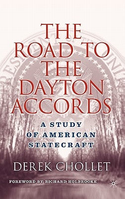 The Road to the Dayton Accords: A Study of American Statecraft by Holbrooke, Richard