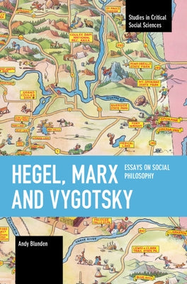 Hegel, Marx and Vygotsky: Essays on Social Philosophy by Blunden, Andy