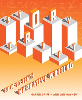Storycraft: How to Teach Narrative Writing by Griffin, Martin