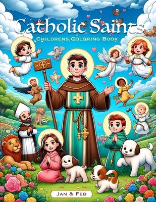 January - February - Catholic Saints & Feasts Coloring Book: Coloring pages celebrating the Catholic Saint and Feast Day as found on the Roman Catholi by Iocco, Kate