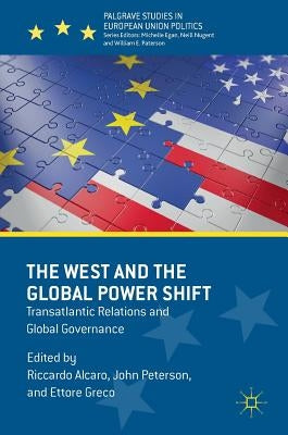 The West and the Global Power Shift: Transatlantic Relations and Global Governance by Alcaro, Riccardo