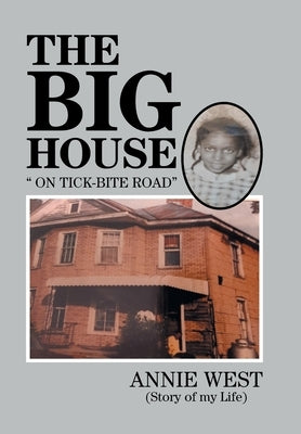 The Big House: On Tick Bite Rd by West, Annie