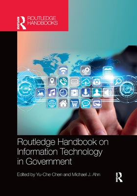 Routledge Handbook on Information Technology in Government by Chen, Yu-Che