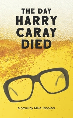 The Day Harry Caray Died by Trippiedi, Mike