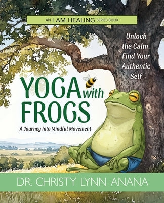 Yoga with Frogs: A journey into mindful movement by Anana, Christy Lynn