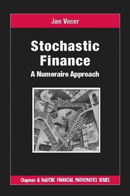 Stochastic Finance: A Numeraire Approach by Vecer, Jan